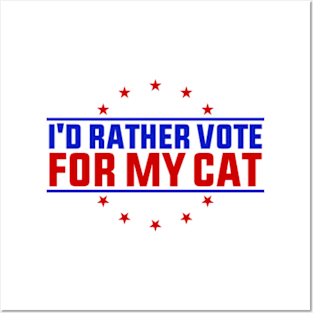 I'd Rather Vote for My Cat Funny Quote Posters and Art